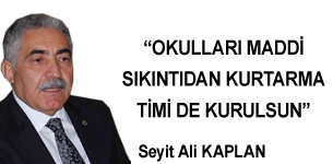 OKULLARI MADDİ SIKINTIDAN KURTARMA TİMİ DE KURULSUN