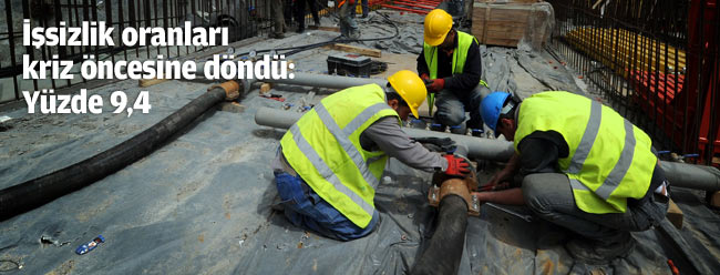 İşsizlik oranları kriz öncesine döndü: Yüzde 9,4