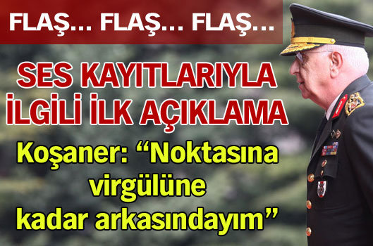 Koşaner, ses kayıtlarını doğruladı