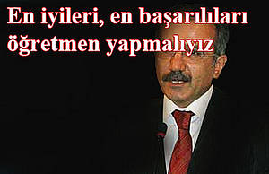 En iyileri öğretmen yapmalıyız