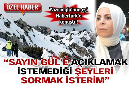 Sayın Güle açıklamak istemediği şeyleri sormak isterim