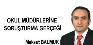 OKUL MÜDÜRLERİNE SORUŞTURMA GERÇEĞİ