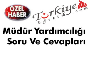 2011 MÜDÜR BAŞYARDIMCILIĞI VE MÜDÜR YARDIMCILIĞI SINAVI SORU VE CEVAPLARI