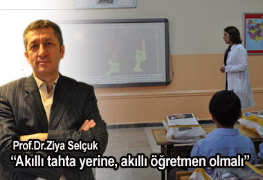 Akıllı tahta yerine, akıllı öğretmen olmalı