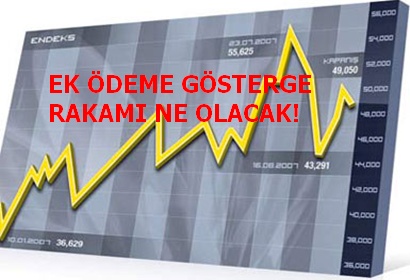 EK ÖDEME GÖSTERGE RAKAMI BORSA GİBİ
