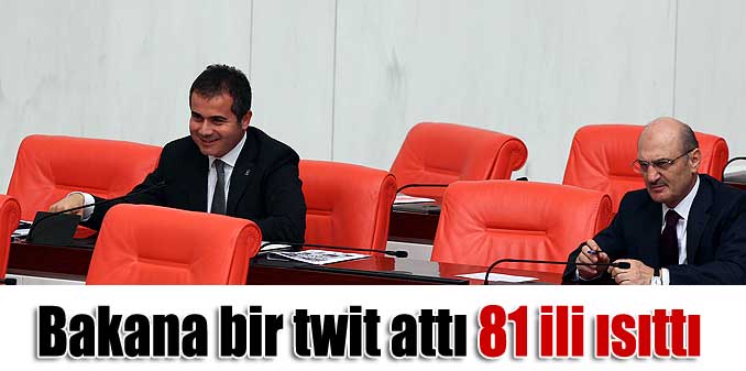 Bakan Kılıç'a bir twit atarak 81 ili ısıttı