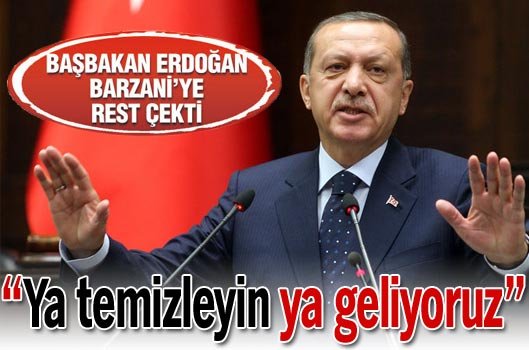 'Ya temizleyin ya geliyoruz'