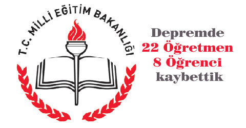 Depremde 22 Öğretmen 8 Öğrenci kaybettik