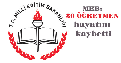 MEB: 30 öğretmen hayatını kaybetti