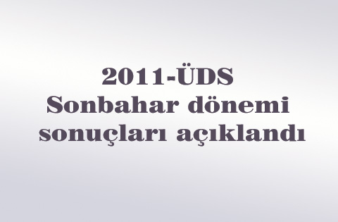2011-ÜDS Sonbahar dönemi sonuçları açıklandı