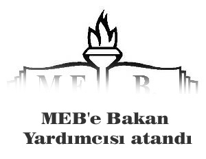 MEB'de bakan yardımcısı atandı