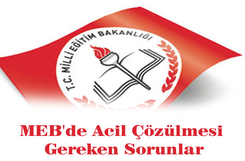 MEB'de Acil Çözülmesi Gereken Sorunlar