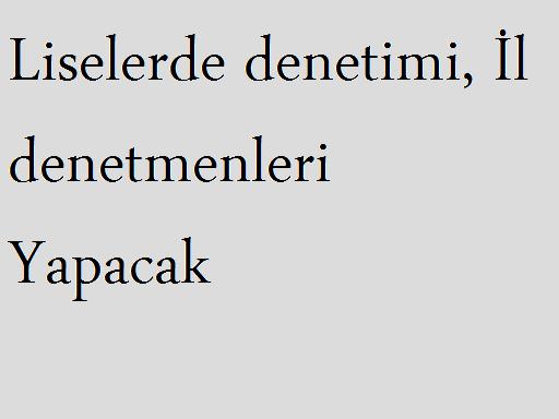 Liselerde denetimi, il denetmenleri yapacak
