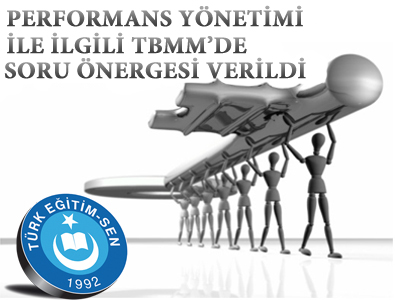 PERFORMANS YÖNETİMİ İLE İLGİLİ TBMMDE SORU ÖNERGESİ VERİLDİ