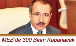MEB'de 300 Birim Kapanacak