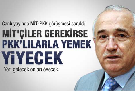 Çiçek: MİT gerekirse PKK ile oturup yemek bile yiyebilir