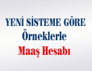 Yeni sisteme göre örneklerle maaş hesabı
