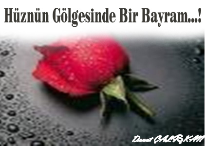 Hüznün Gölgesinde Bir Bayram!