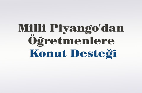 Milli Piyango'dan Öğretmenlere Konut Desteği