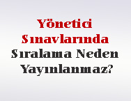 Yönetici Sınavlarında Sıralama Neden Yayınlanmaz?