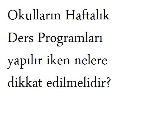 Okulların Haftalık Ders Programları yapılır iken nelere dikkat edilmelidir?