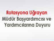 Rotasyona Uğrayan Müdür Başyardımcısı ve Yardımcılarına Duyuru