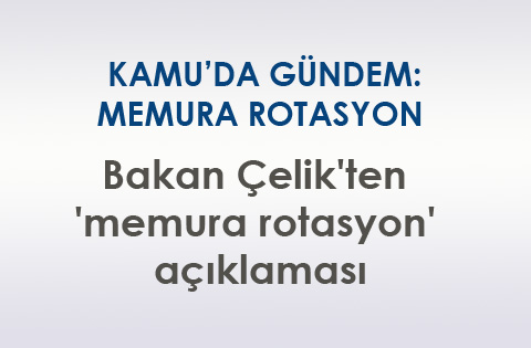 Kamu'da gündem: memur rotasyonu