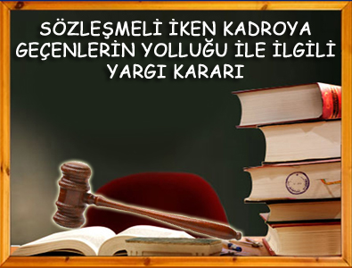 SÖZLEŞMELİ İKEN KADROYA GEÇENLERİN YOLLUĞU İLE İLGİLİ YARGI KARARI