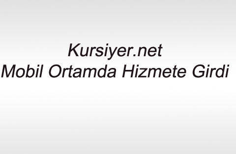 Kursiyer.net Mobil Ortamda Hizmete Girdi