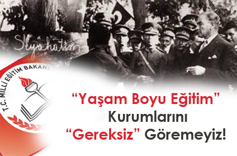 Yaşam Boyu Eğitim Kurumlarını Gereksiz göremeyiz!