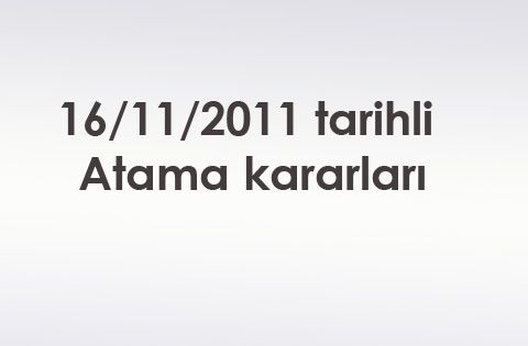 16/11/2011 tarihli atama kararları