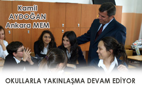 KAMİL AYDOĞAN OKULLARLA YAKINLAŞMA DEVAM EDİYOR