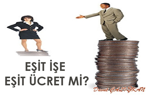 EŞİT İŞE EŞİT ÜCRET Mİ?