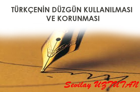 TÜRKÇENİN DÜZGÜN KULLANILMASI VE KORUNMASI