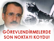 Geçici Görevlendirmelerde Bakan Dinçer Son Noktayı Koydu