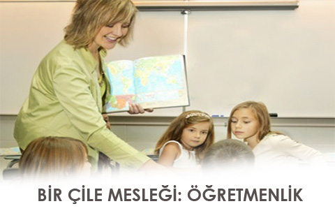 BİR ÇİLE MESLEĞİ: ÖĞRETMENLİK