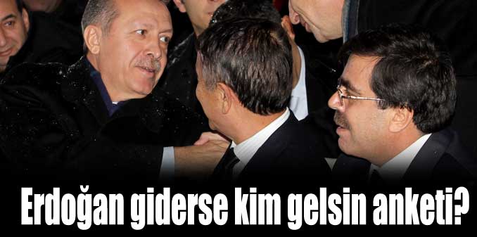 Erdoğan giderse kim gelsin anketi?