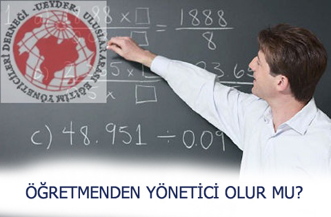 ÖĞRETMENDEN YÖNETİCİ OLUR MU?