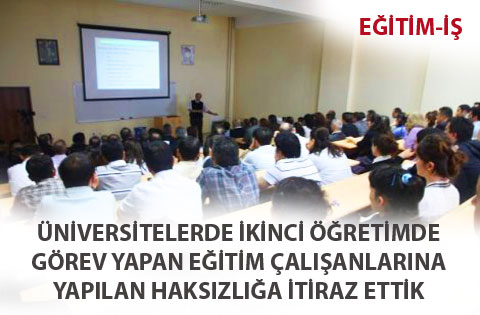 ÜNİVERSİTELERDE İKİNCİ ÖĞRETİMDE GÖREV YAPAN EĞİTİM ÇALIŞANLARINA YAPILAN HAKSIZLIĞA İTİRAZ ETTİK