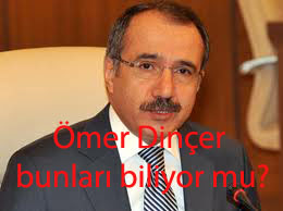 Ömer Dinçer bunları biliyor mu?