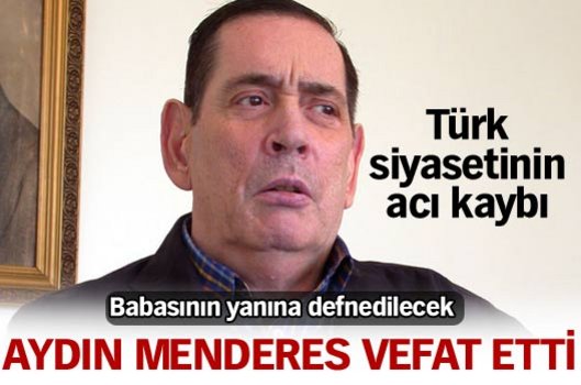 Aydın Menderes vefat etti
