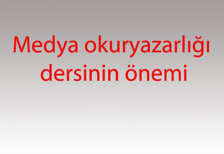 Medya okuryazarlığı dersinin önemi