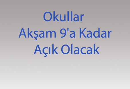 Okullar Akşam 9'a Kadar Açık Olacak