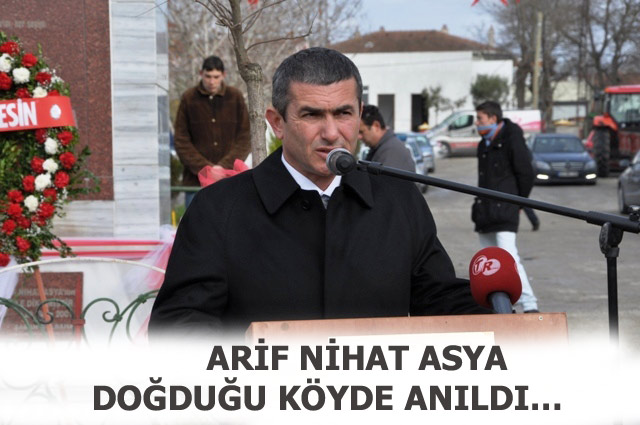 ARİF NİHAT ASYA DOĞDUĞU KÖYDE ANILDI
