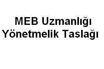 Milli Eğitim Uzmanlığı Yönetmelik Taslağı