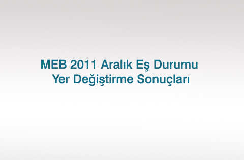 2011 Aralık Eş Durumu Yer Değiştirme Sonuçları