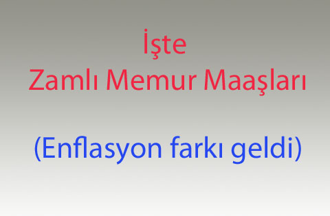 İşte zamlı memur maaşları
