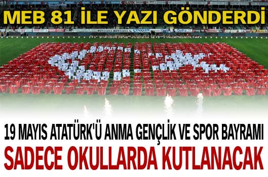 19 Mayıs artık sadece okullarda kutlanacak!