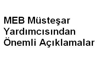 MEB Müsteşar Yardımcısından Önemli Açıklamalar