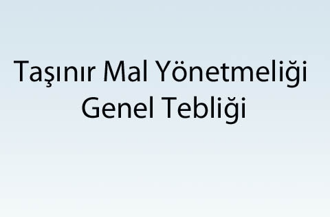 Taşınır Mal Yönetmeliği Genel Tebliği